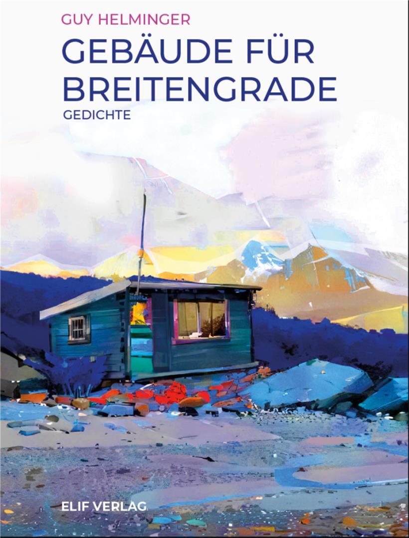 Guy Helmingers Poesie und sein achter Gedichtband „Gebäude für Breitengrade“ 