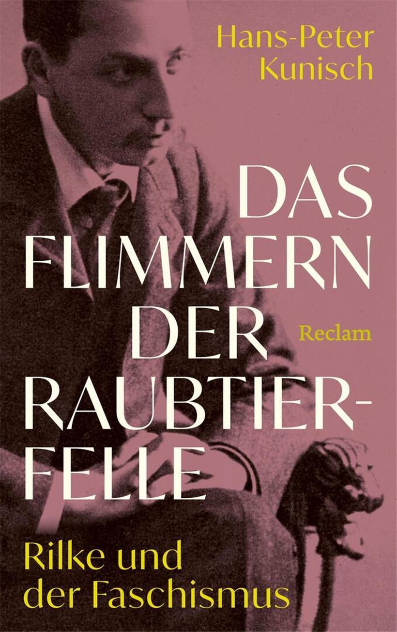 Das Cover zum Buch von Hans-Peter Kunisch: „Das Flimmern der Raubtierfelle. Rilke und der Faschismus“, erschienen im Philipp Reclam jun. Verlag, Ditzingen 2025
